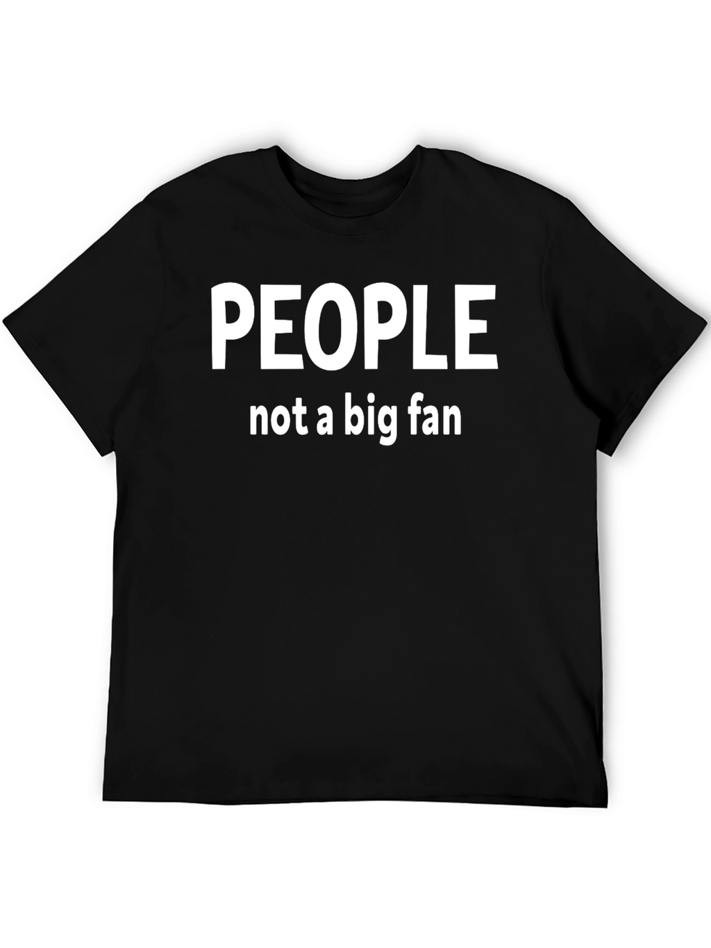 People Not A Big Fan Graphic T-Shirt