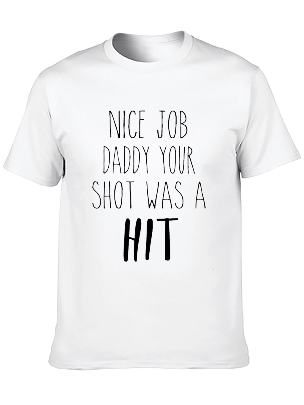 Nice Job Daddy T-Shirt