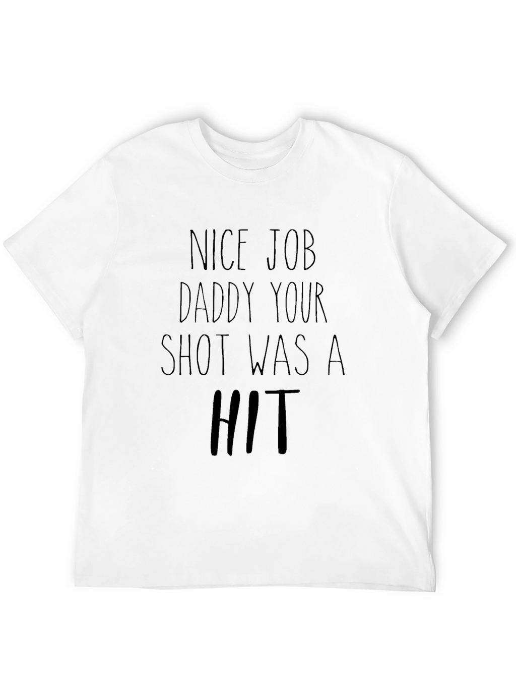 Nice Job Daddy T-Shirt
