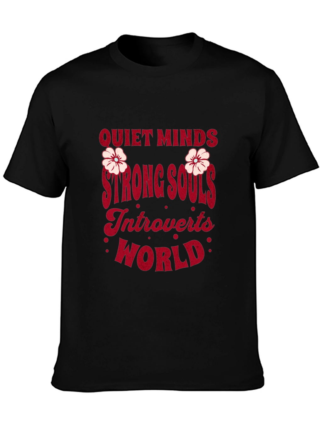 Quiet Minds Strong Souls Introverts World Graphic Tee