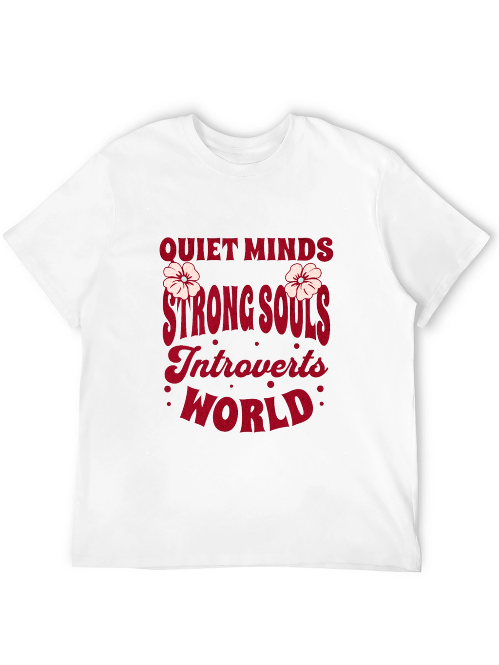 Quiet Minds Strong Souls Introverts World Graphic Tee