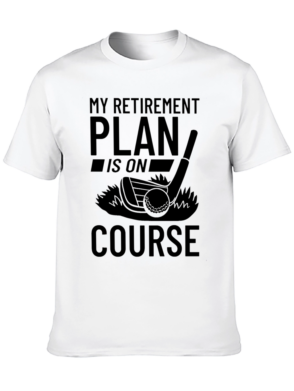 Retirement Plan Golf T-Shirt - On Course
