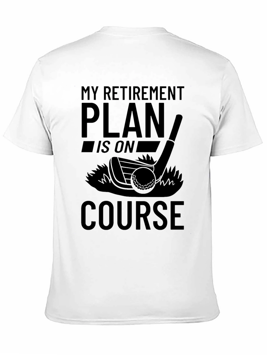 Retirement Plan Golf T-Shirt - On Course