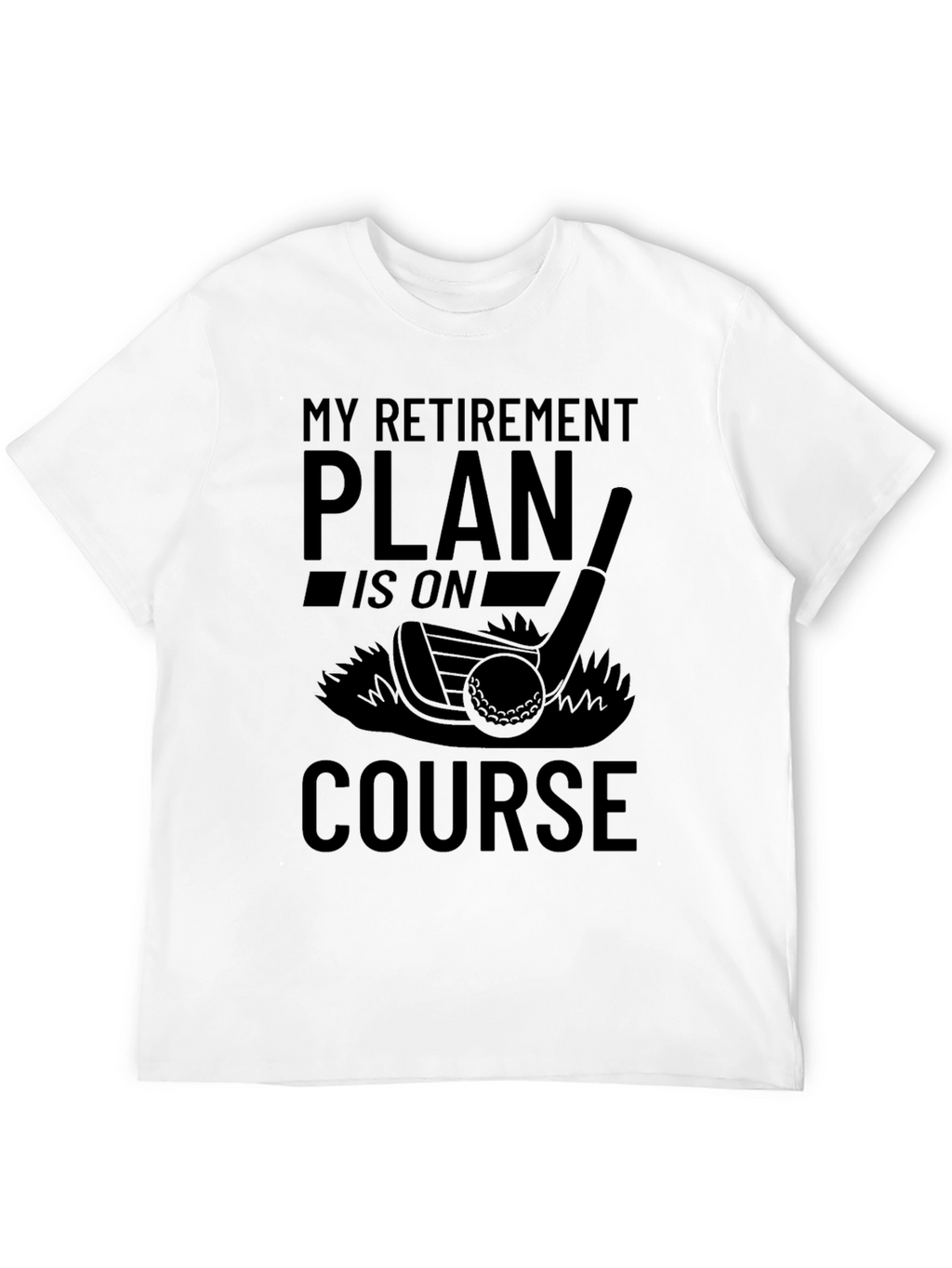Retirement Plan Golf T-Shirt - On Course