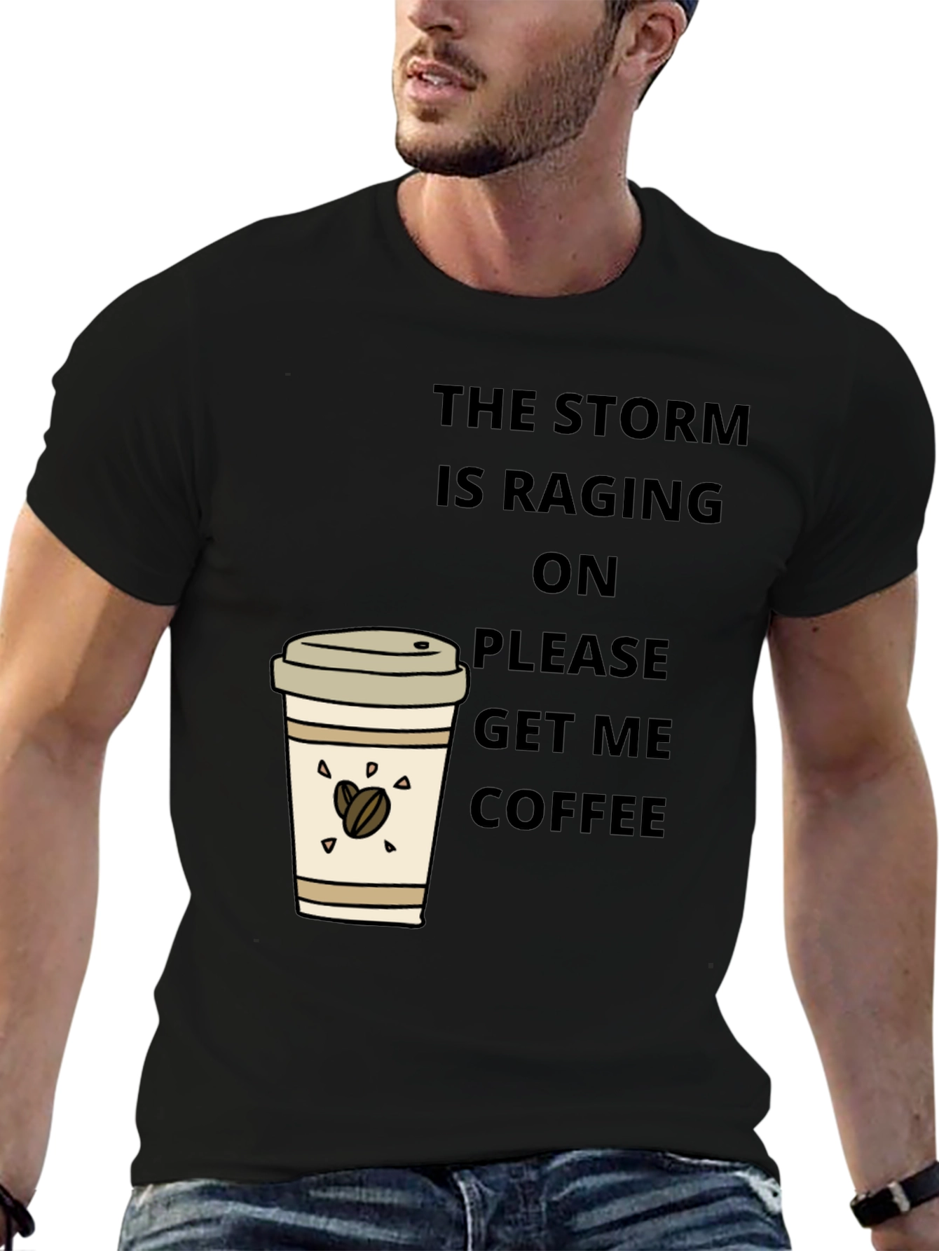 The Storm is Raging Get Coffee T-Shirt