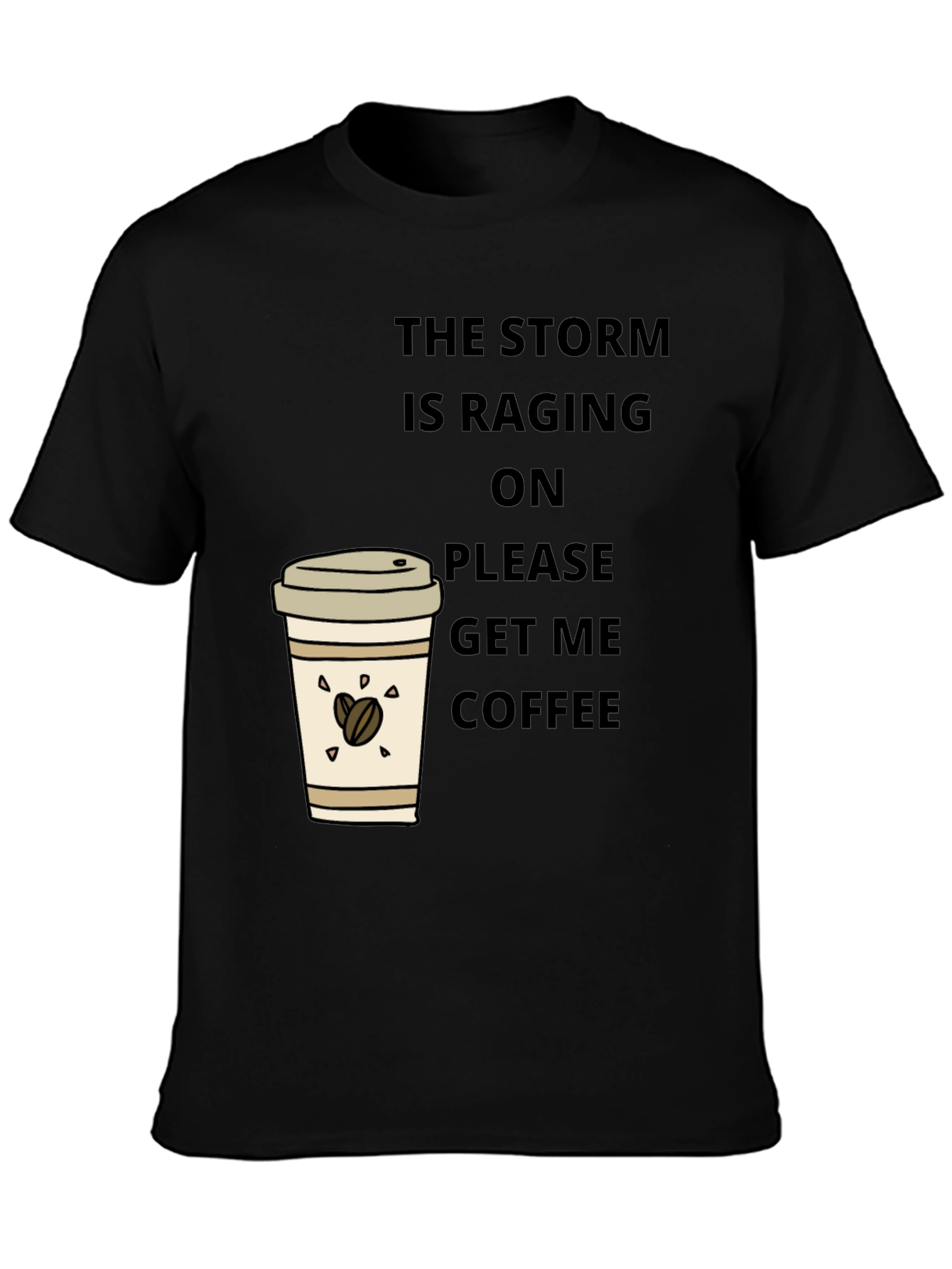 The Storm is Raging Get Coffee T-Shirt