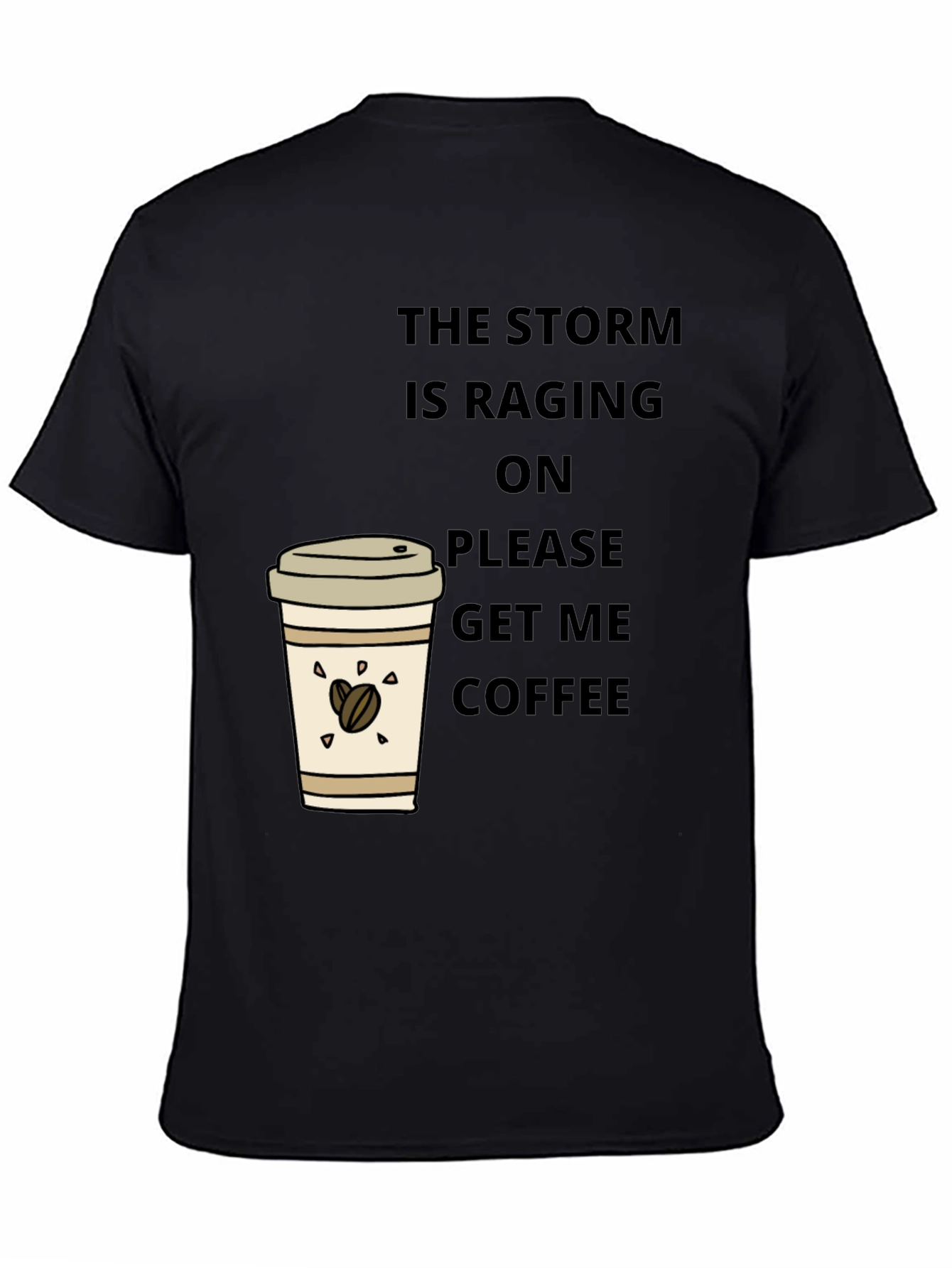 The Storm is Raging Get Coffee T-Shirt