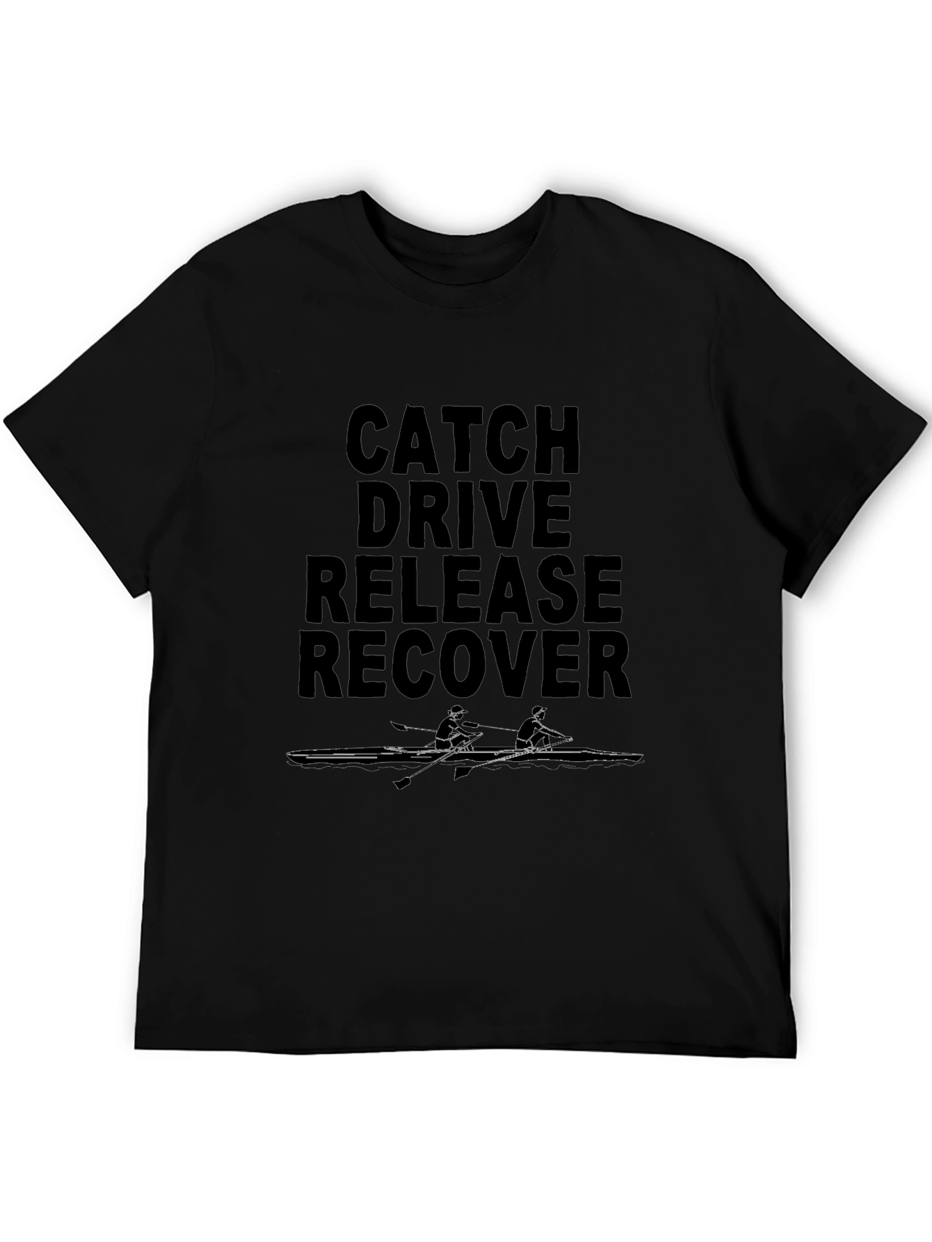 Rowing T-Shirt - Catch Drive Release Recover