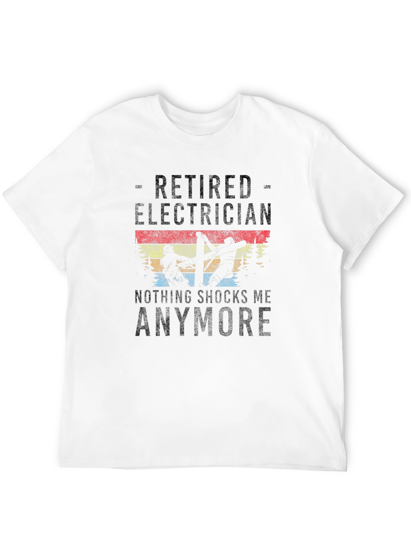 Retired Electrician T-Shirt - Nothing Shocks Me