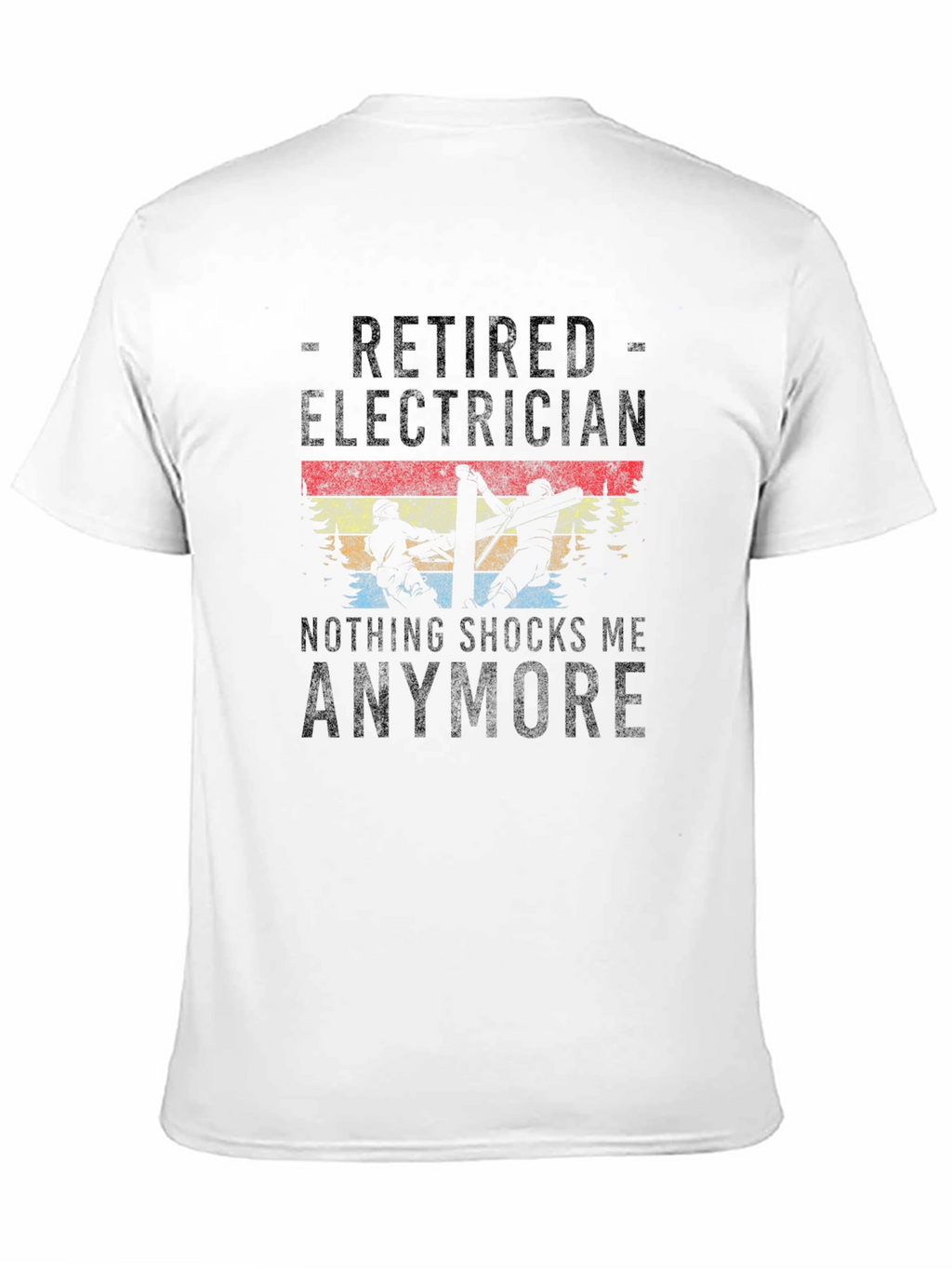 Retired Electrician T-Shirt - Nothing Shocks Me