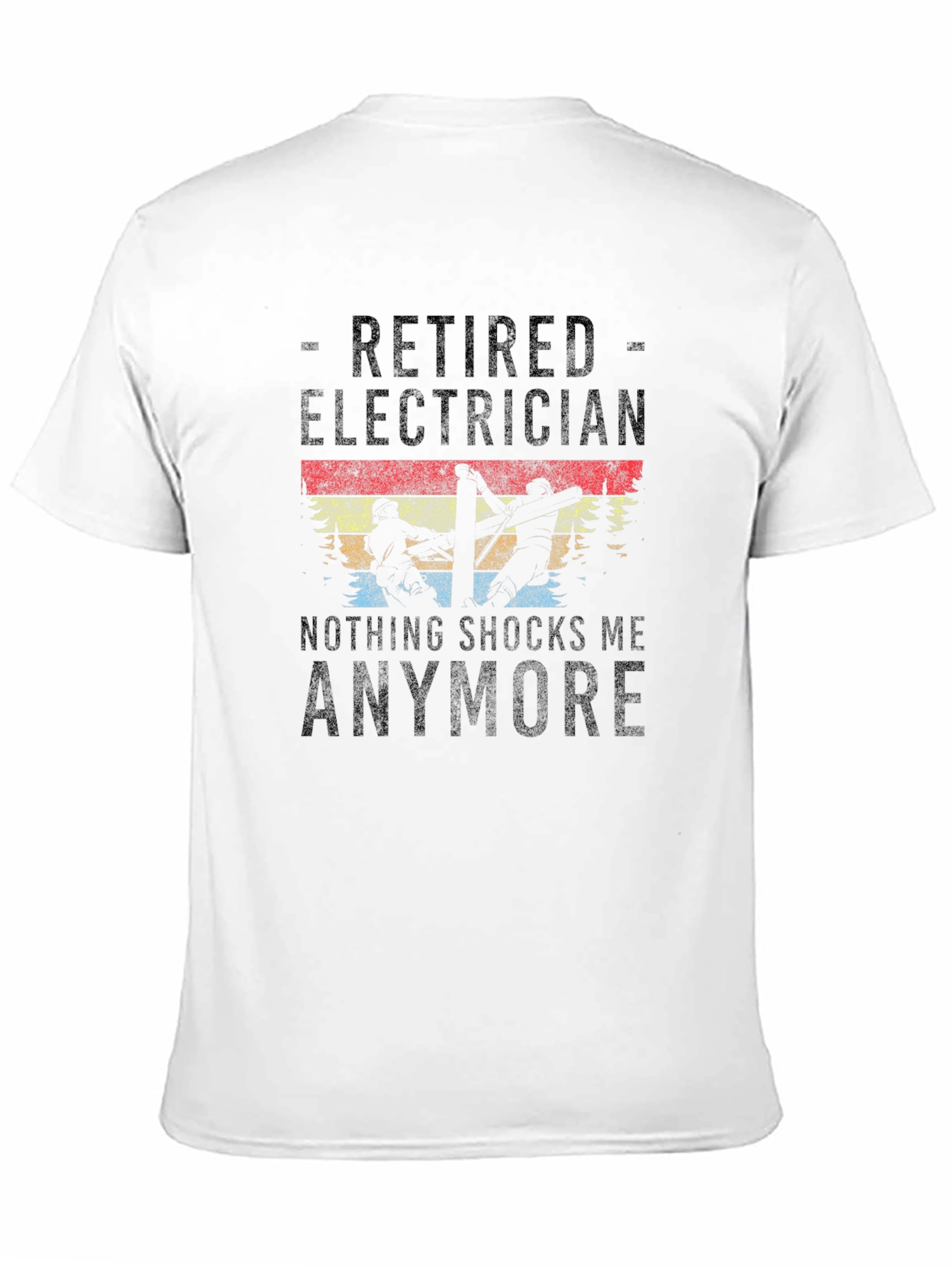 Retired Electrician T-Shirt - Nothing Shocks Me