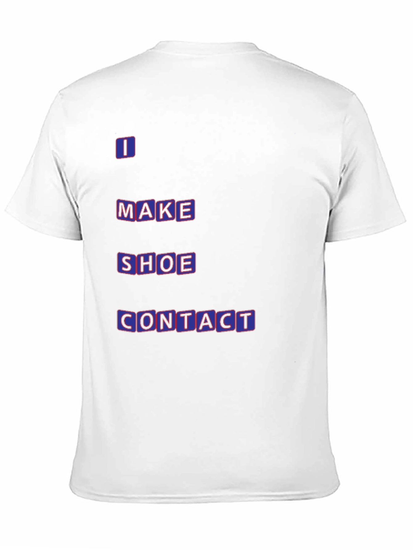 Funny T-Shirt - I Make Shoe Contact