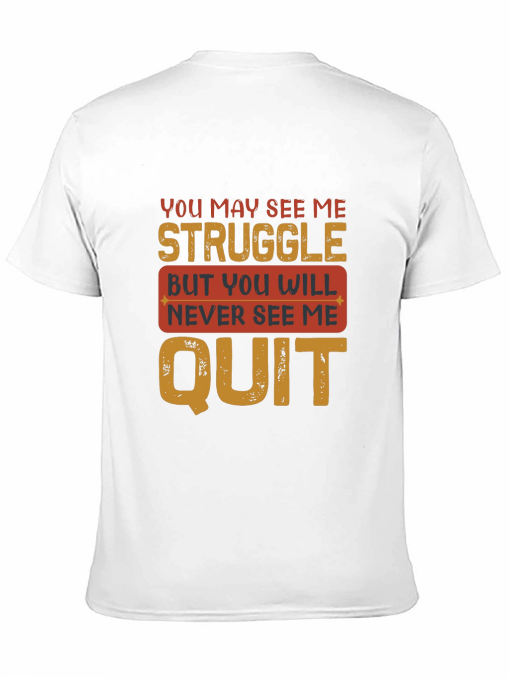 Inspirational Mens T-Shirt - Never Quit Design