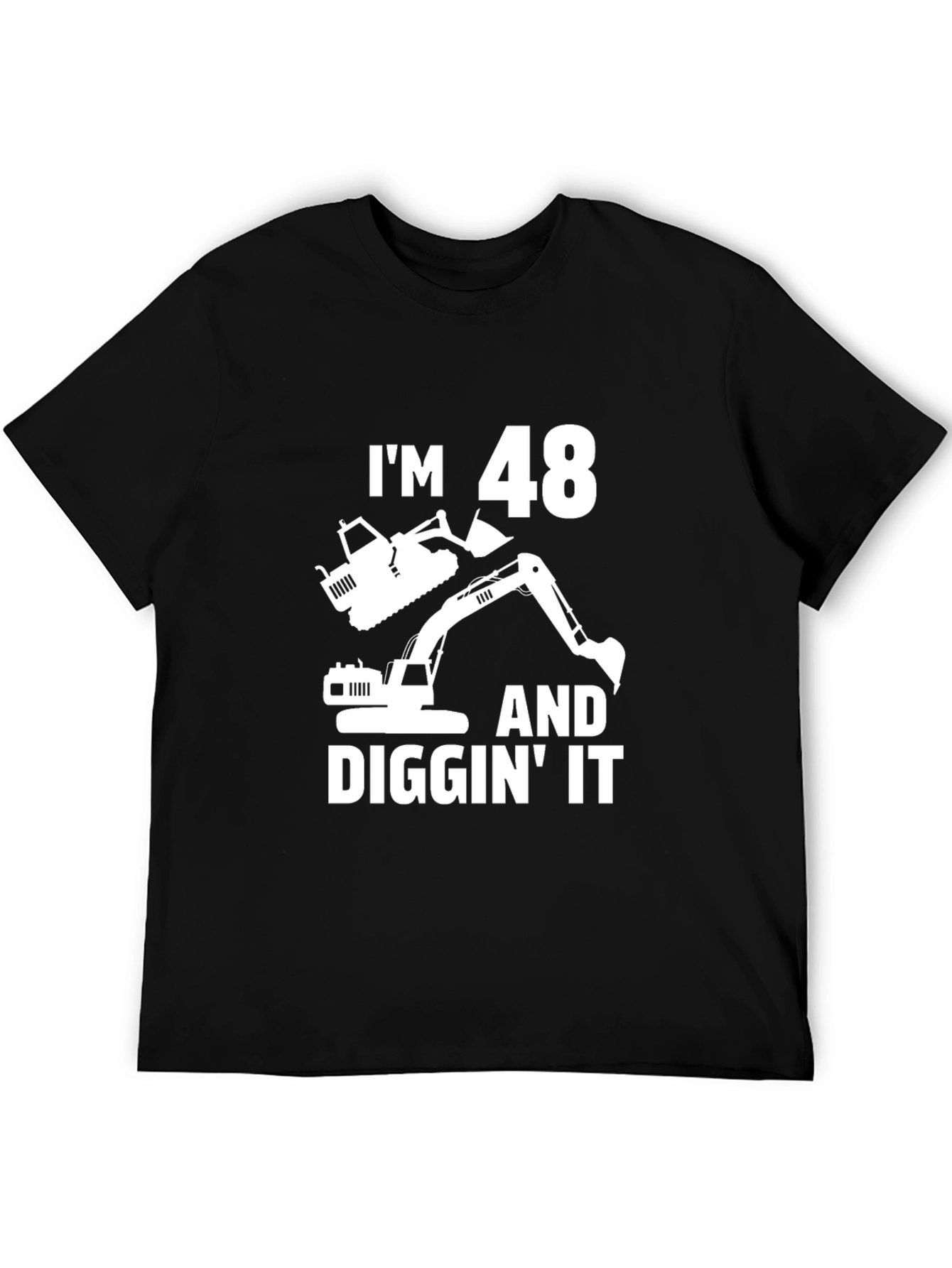 Im 48 and Diggin It Funny Birthday T-Shirt