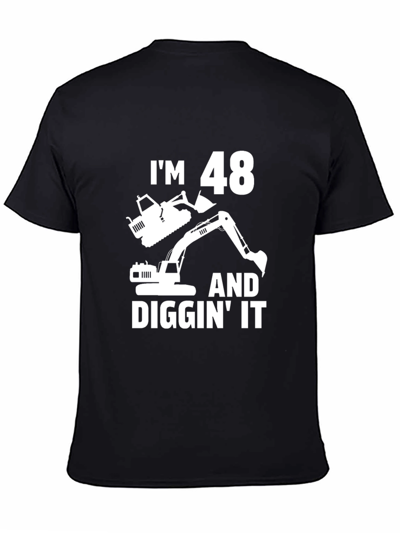 Im 48 and Diggin It Funny Birthday T-Shirt