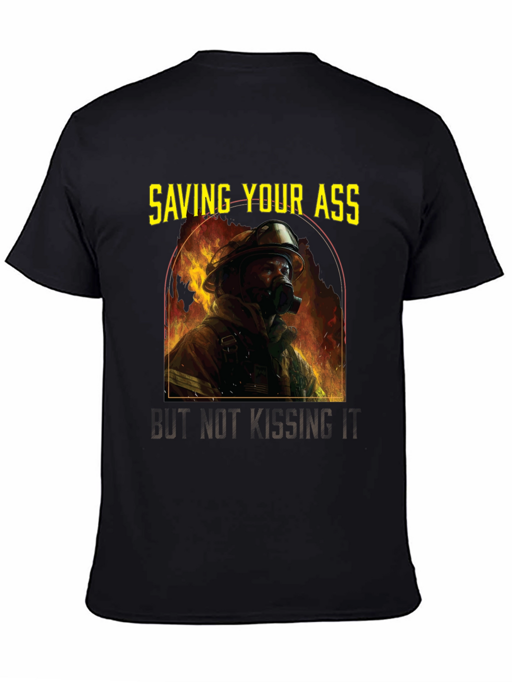Saving Your Ass T-Shirt - Firefighter Graphic Tee