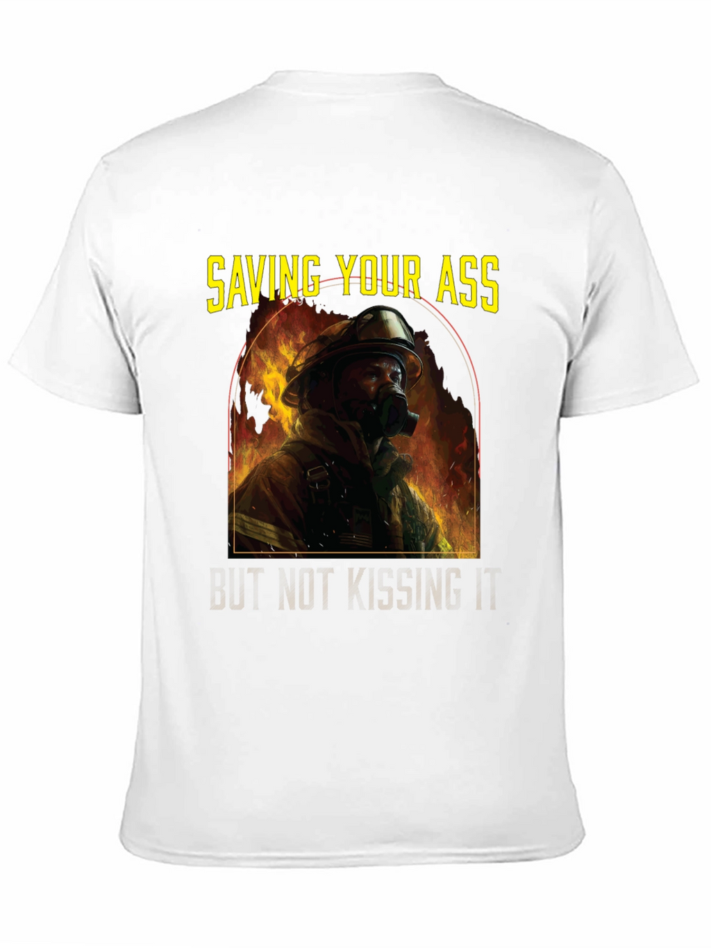 Saving Your Ass T-Shirt - Firefighter Graphic Tee
