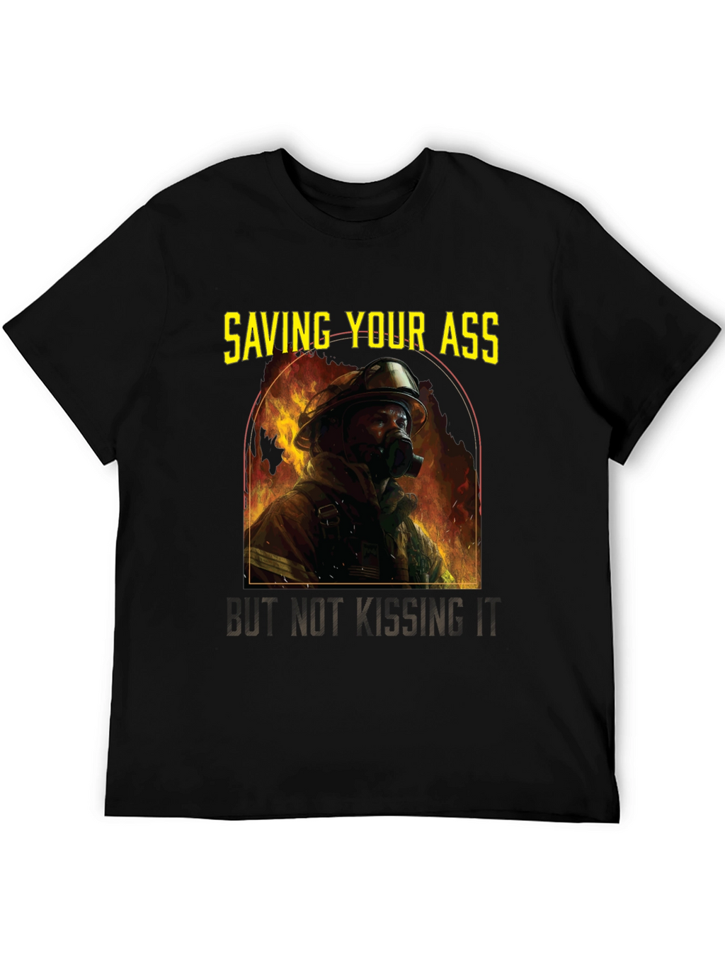 Saving Your Ass T-Shirt - Firefighter Graphic Tee