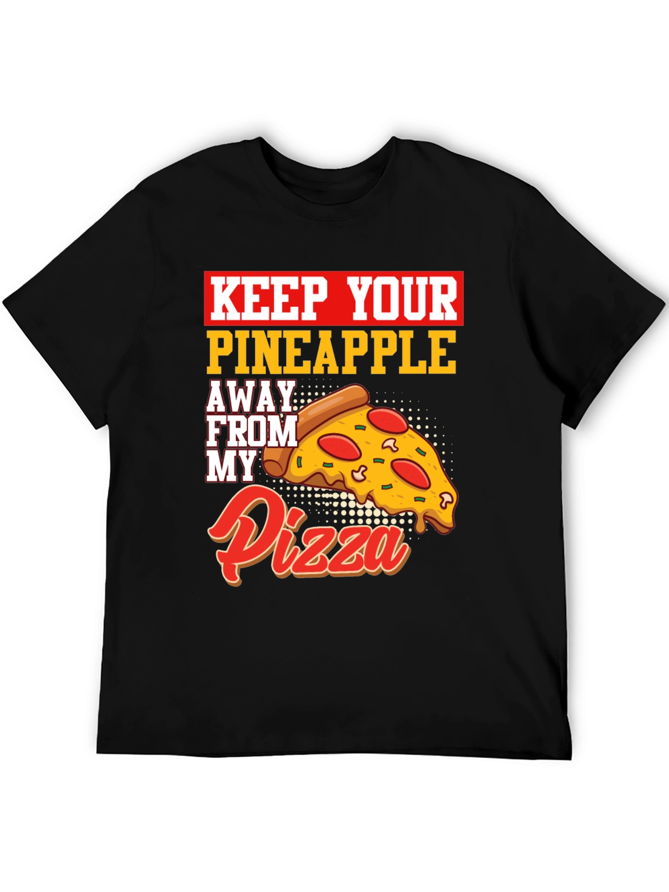Keep Your Pineapple Away From My Pizza T-Shirt
