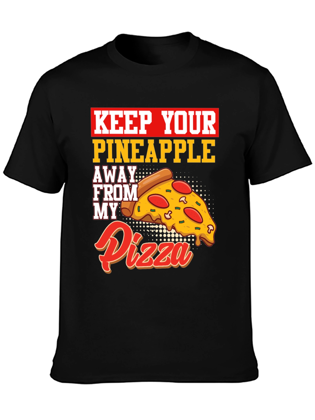 Keep Your Pineapple Away From My Pizza T-Shirt