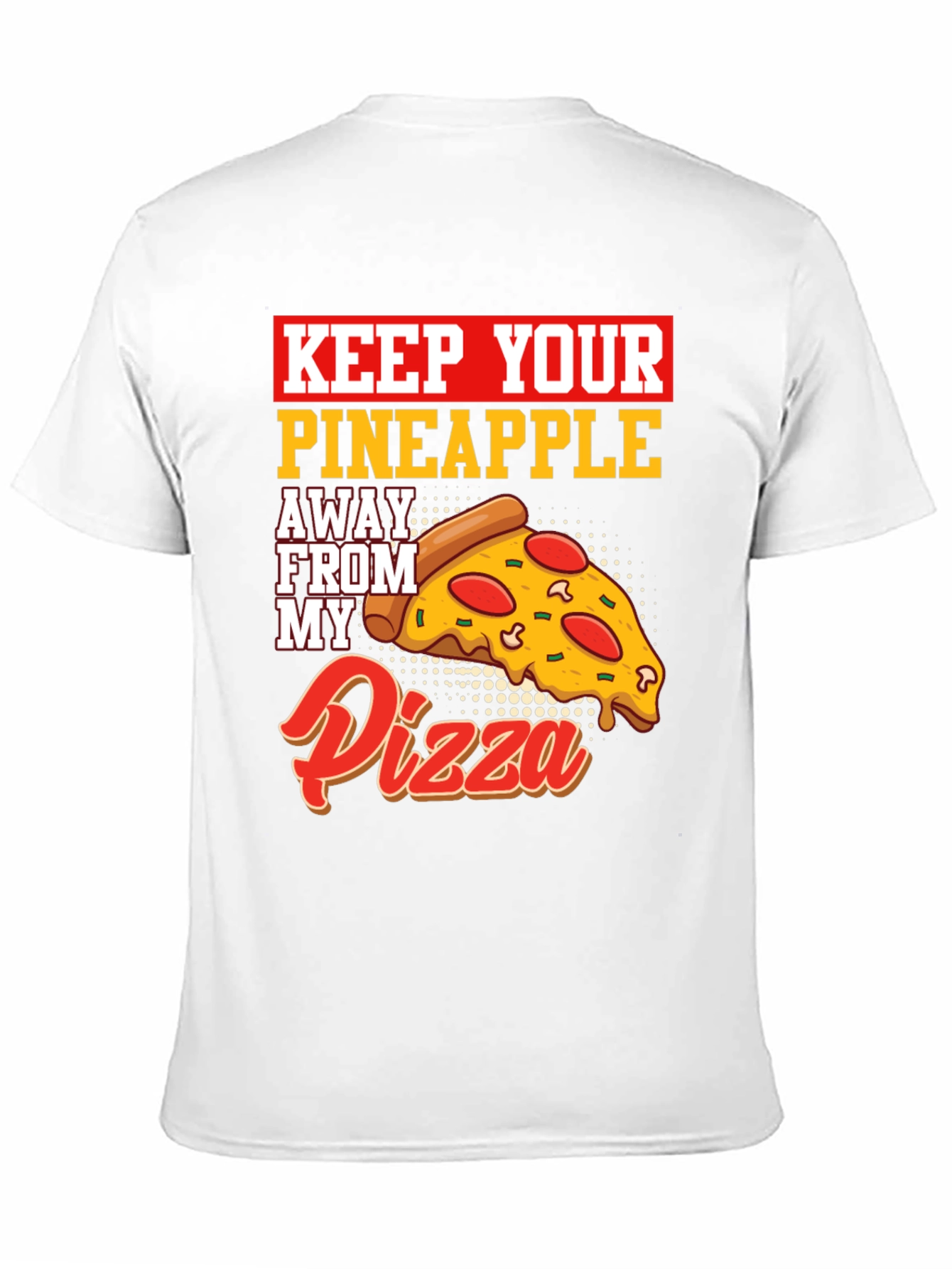 Keep Your Pineapple Away From My Pizza T-Shirt