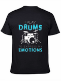 I Play Drums T-Shirt - Express Your Emotions