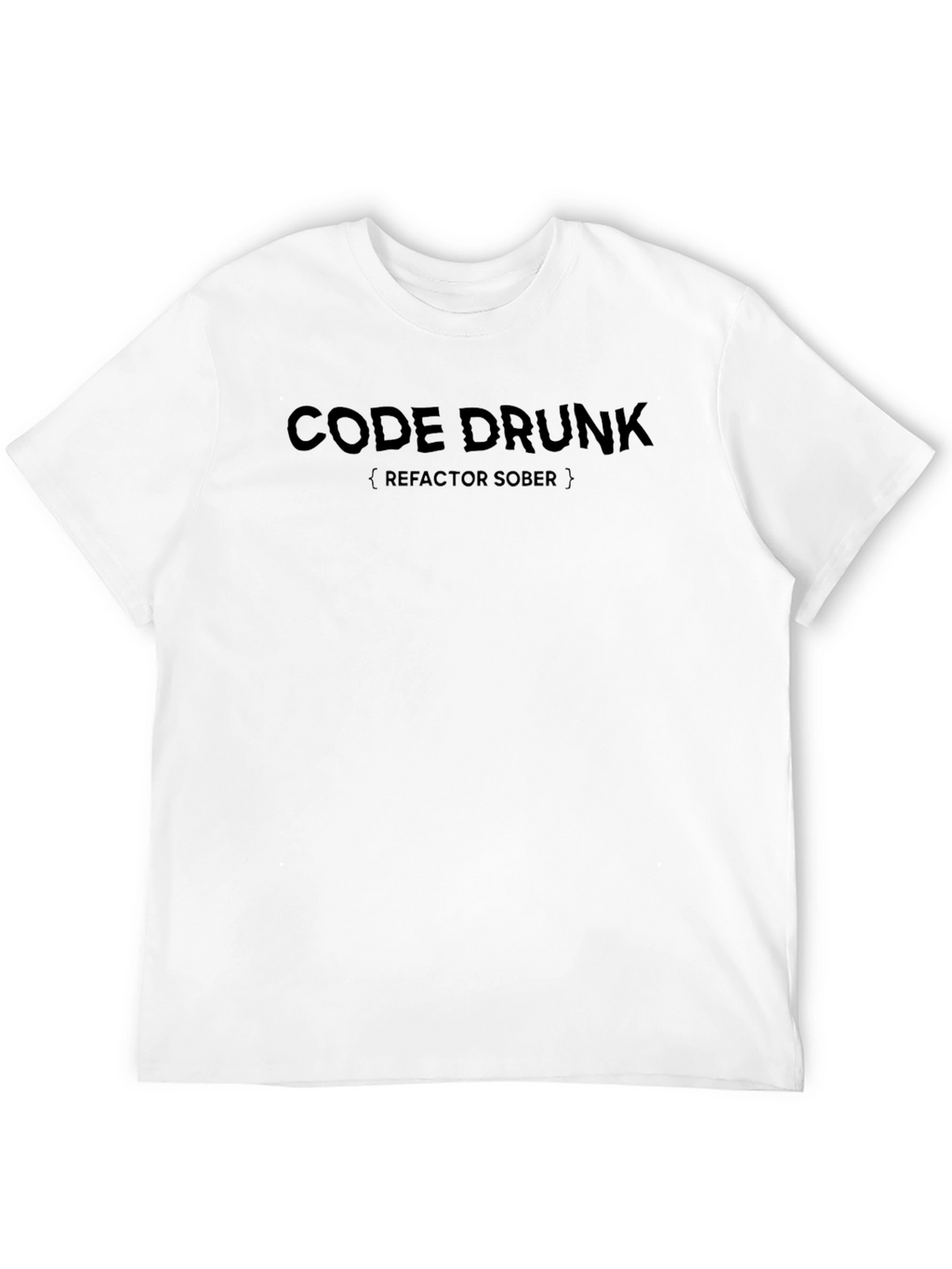 Code Drunk Refactor Sober Black T-Shirt