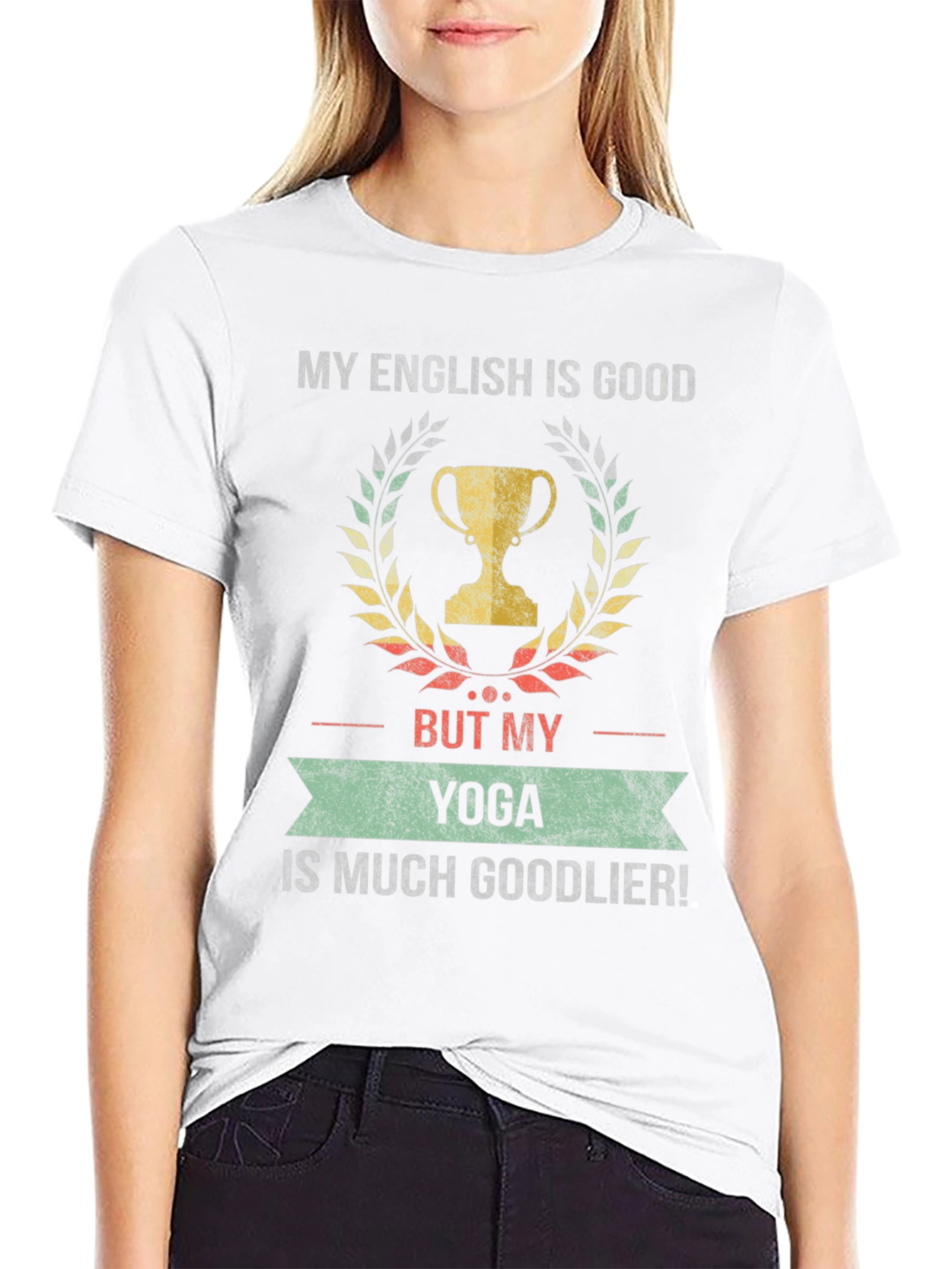 Funny Yoga T-Shirt - My English is Good But Yoga is Goodlier!