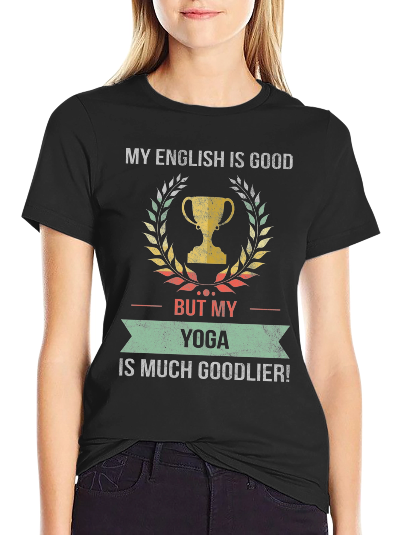 Funny Yoga T-Shirt - My English is Good But Yoga is Goodlier!