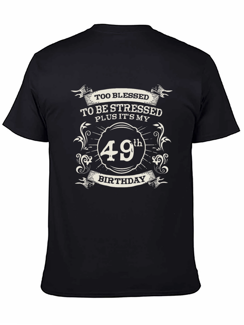 49th Birthday Blessed Stressed T-Shirt