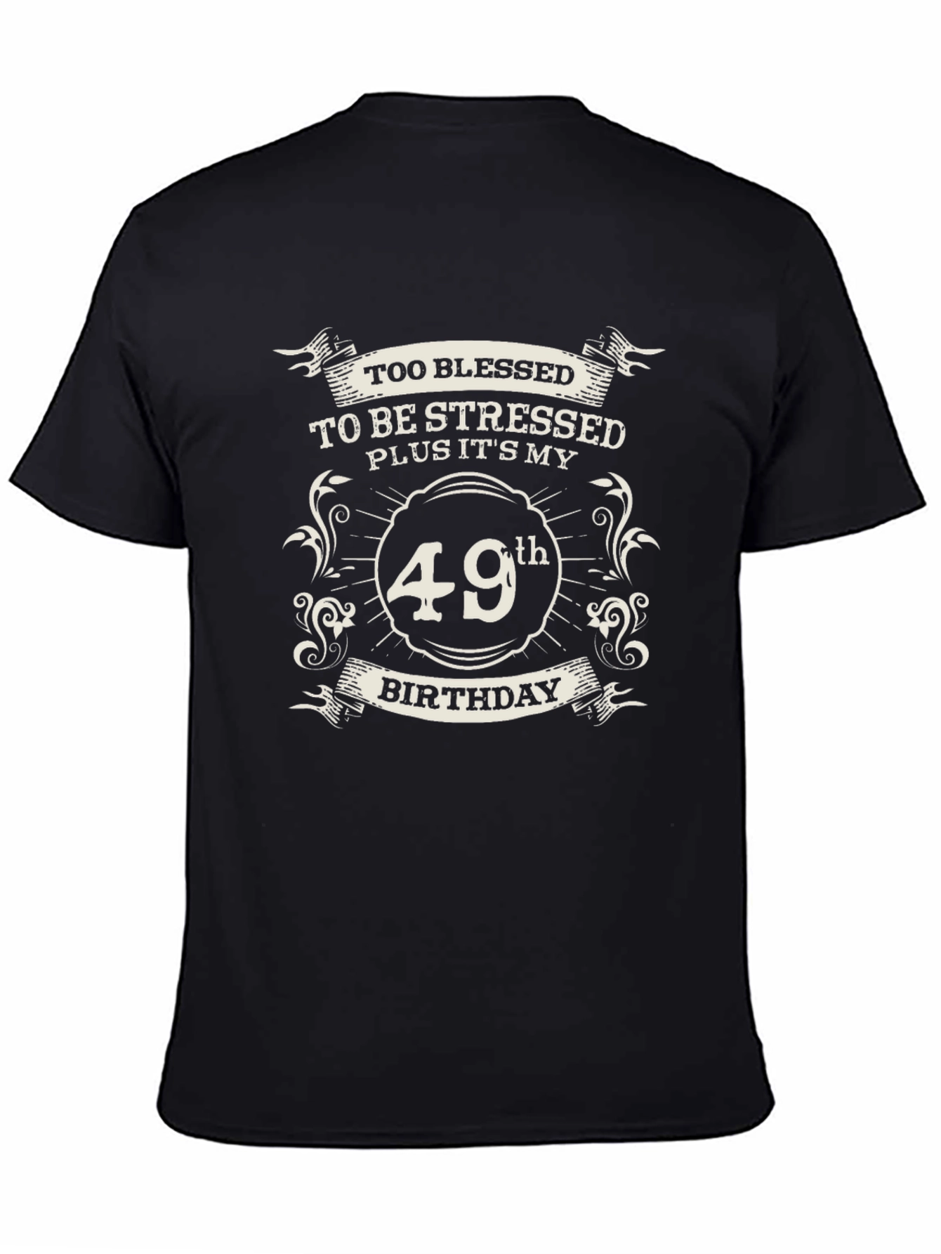 49th Birthday Blessed Stressed T-Shirt