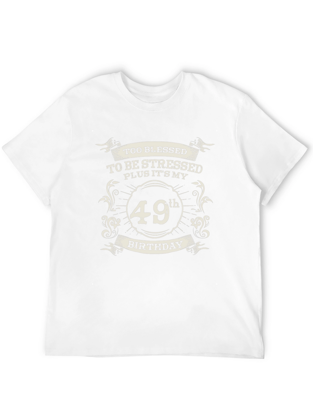 49th Birthday Blessed Stressed T-Shirt
