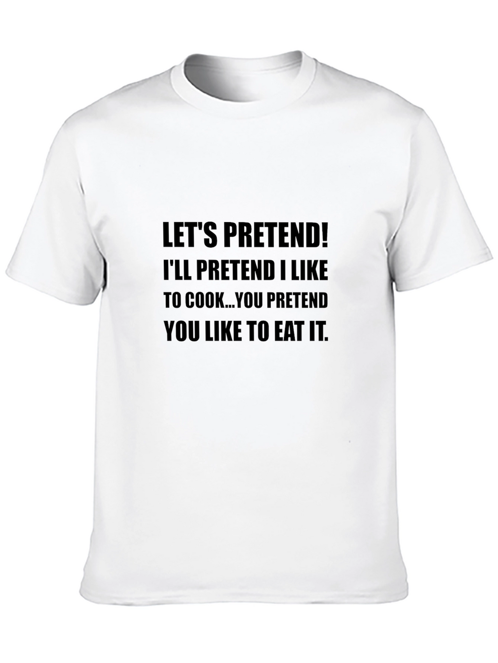 Lets Pretend Funny Graphic Tee