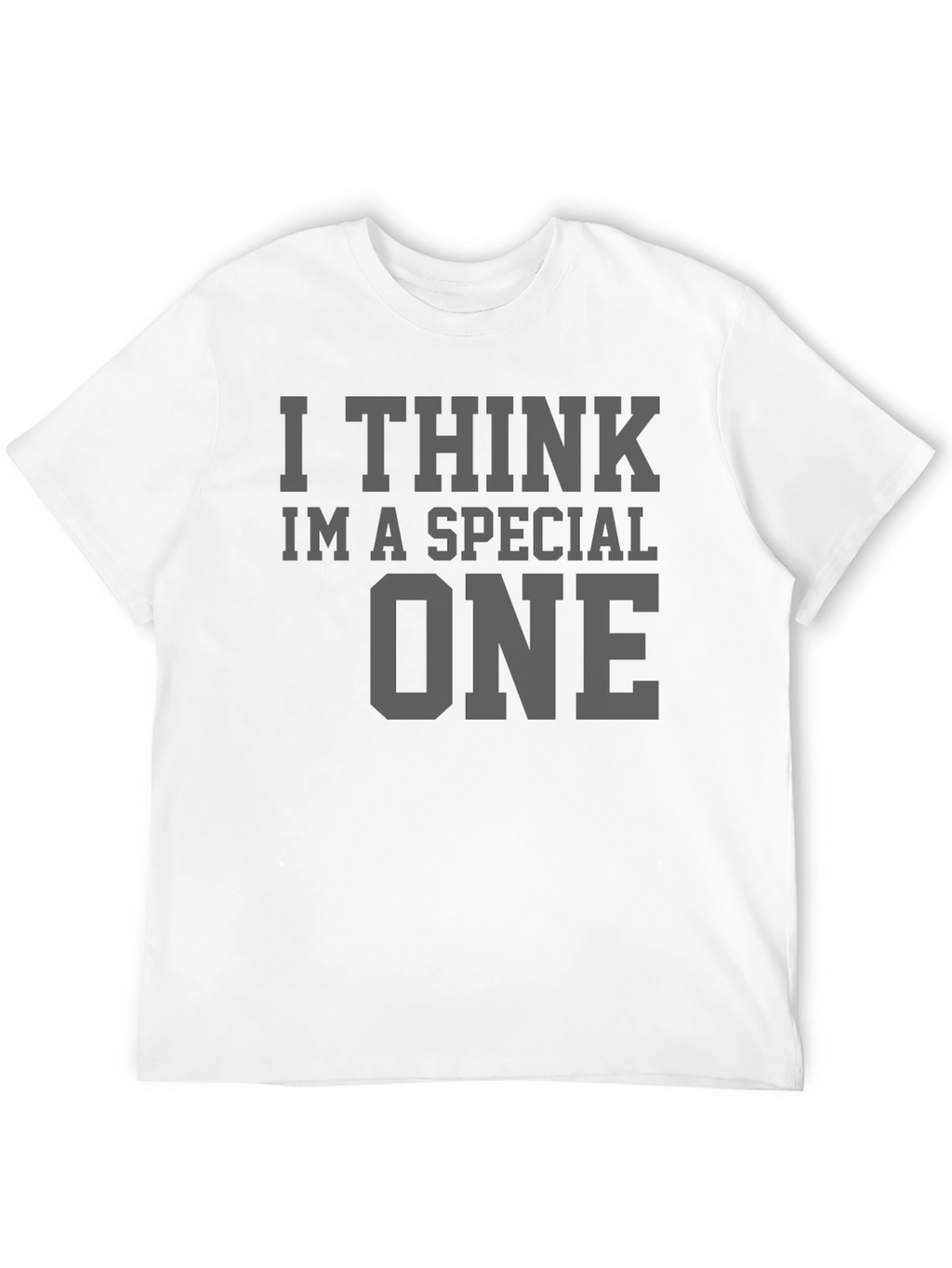 I Think Im A Special One - Graphic T-Shirt