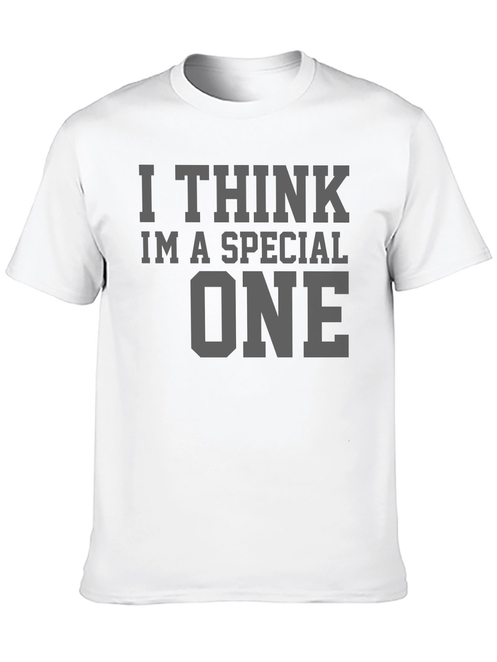 I Think Im A Special One - Graphic T-Shirt