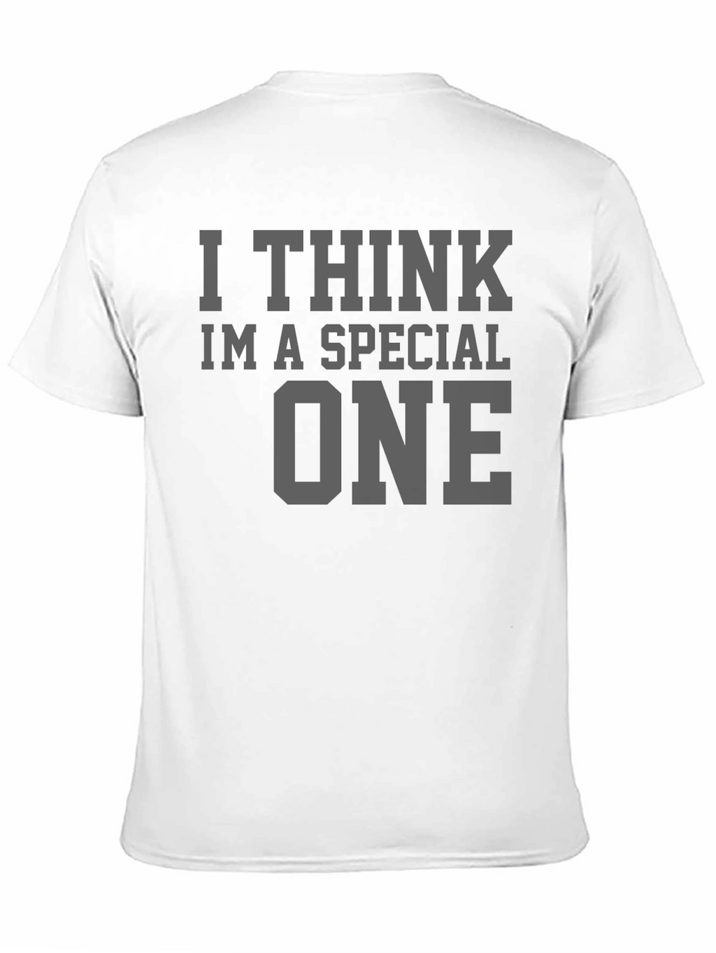 I Think Im A Special One - Graphic T-Shirt
