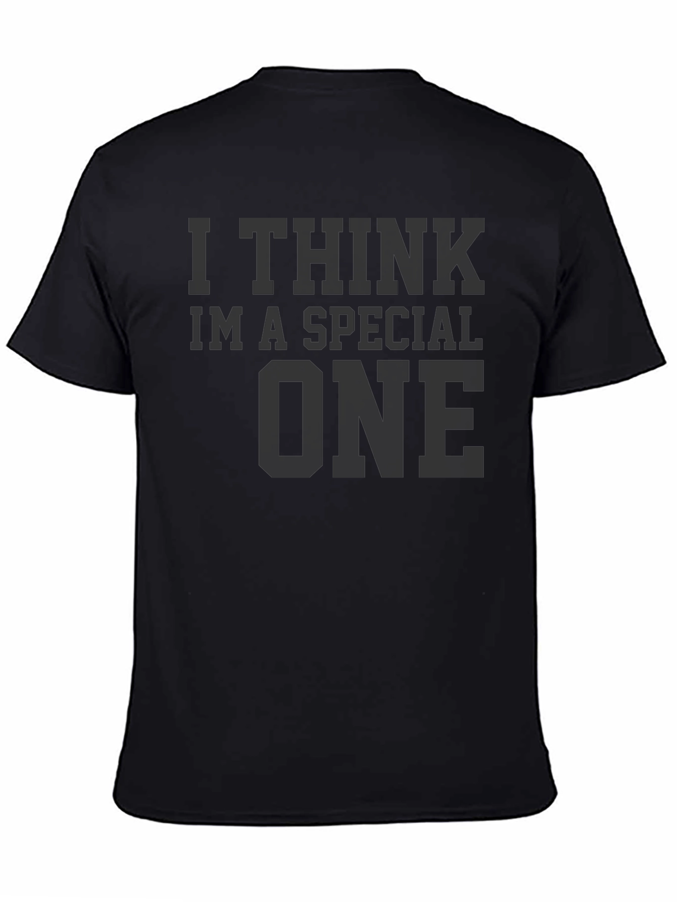 I Think Im A Special One - Graphic T-Shirt