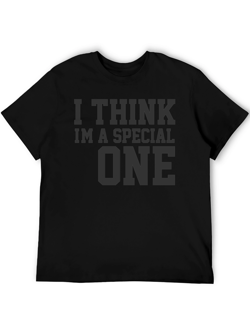 I Think Im A Special One - Graphic T-Shirt