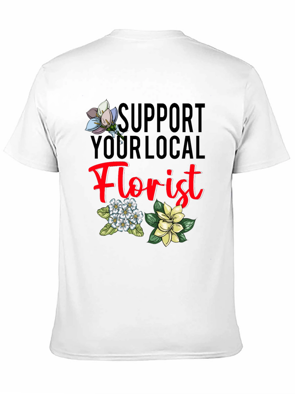 Support Your Local Florist T-Shirt