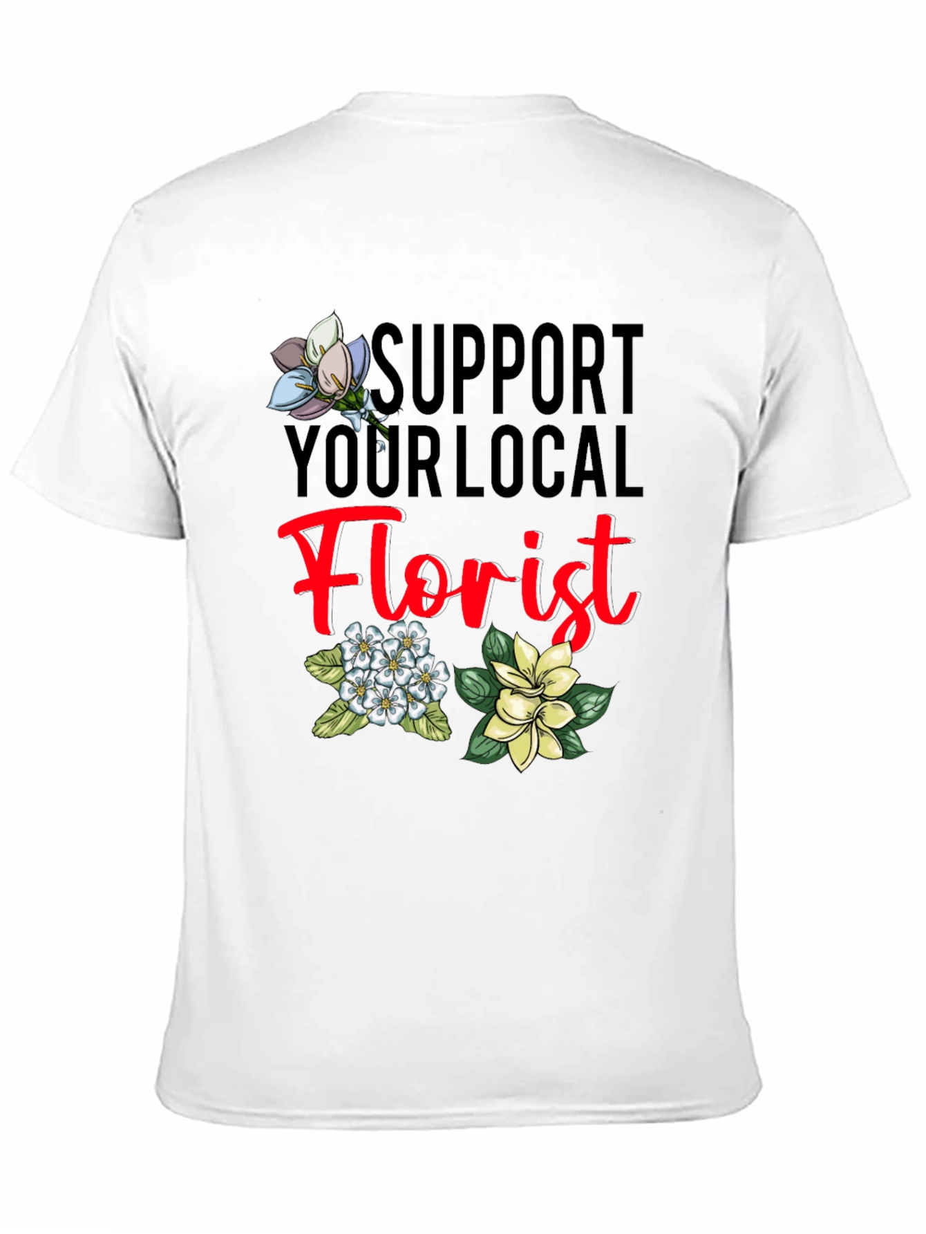 Support Your Local Florist T-Shirt