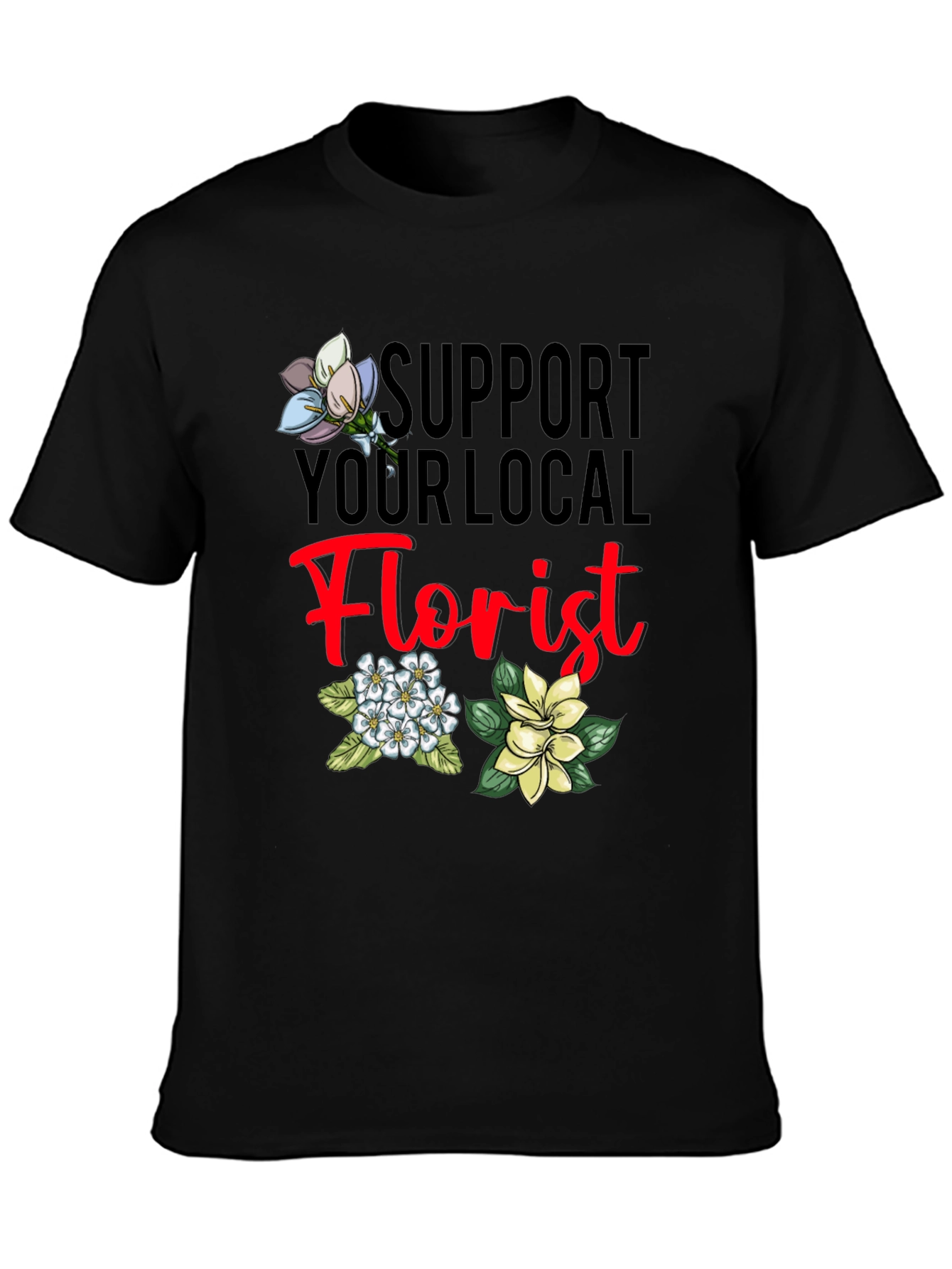 Support Your Local Florist T-Shirt