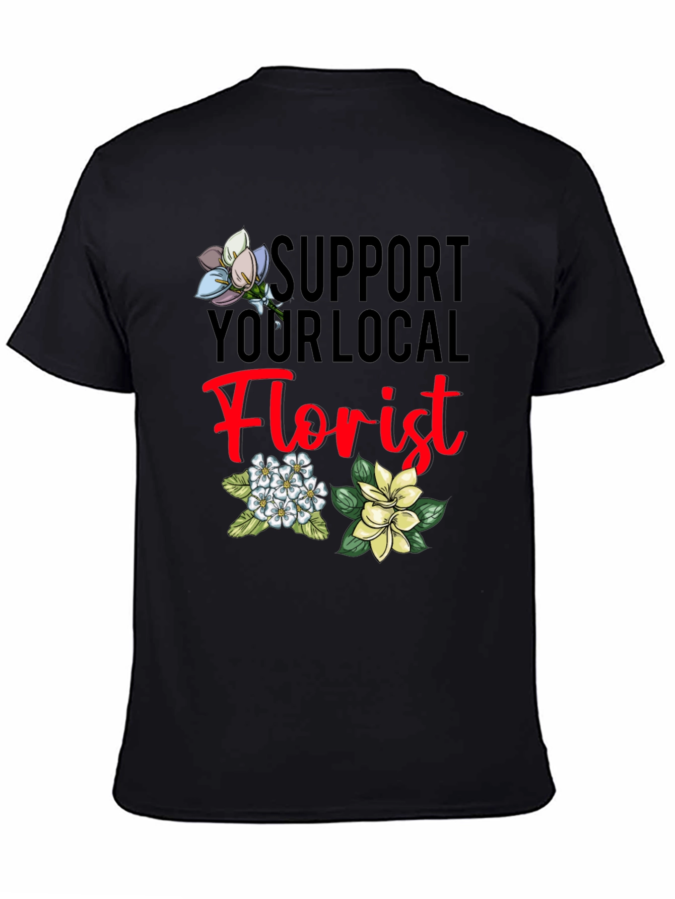 Support Your Local Florist T-Shirt
