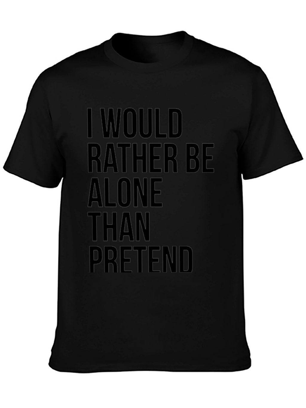 Alone Than Pretend Mens Black Graphic T-Shirt