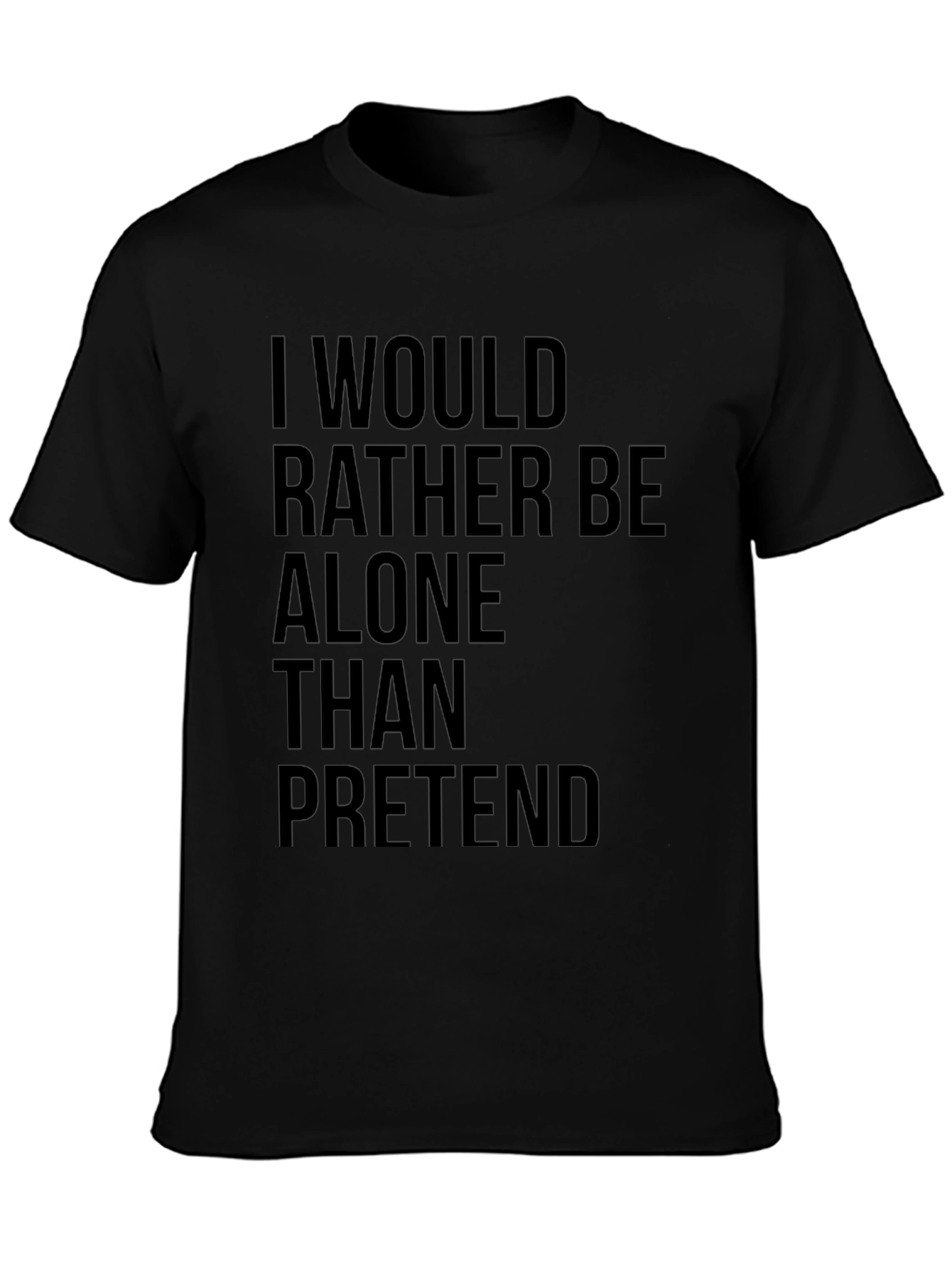 Alone Than Pretend Mens Black Graphic T-Shirt