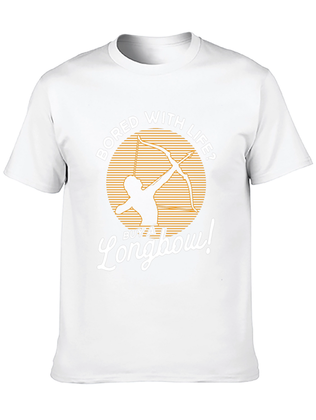 Bored with Life? Longbow T-Shirt