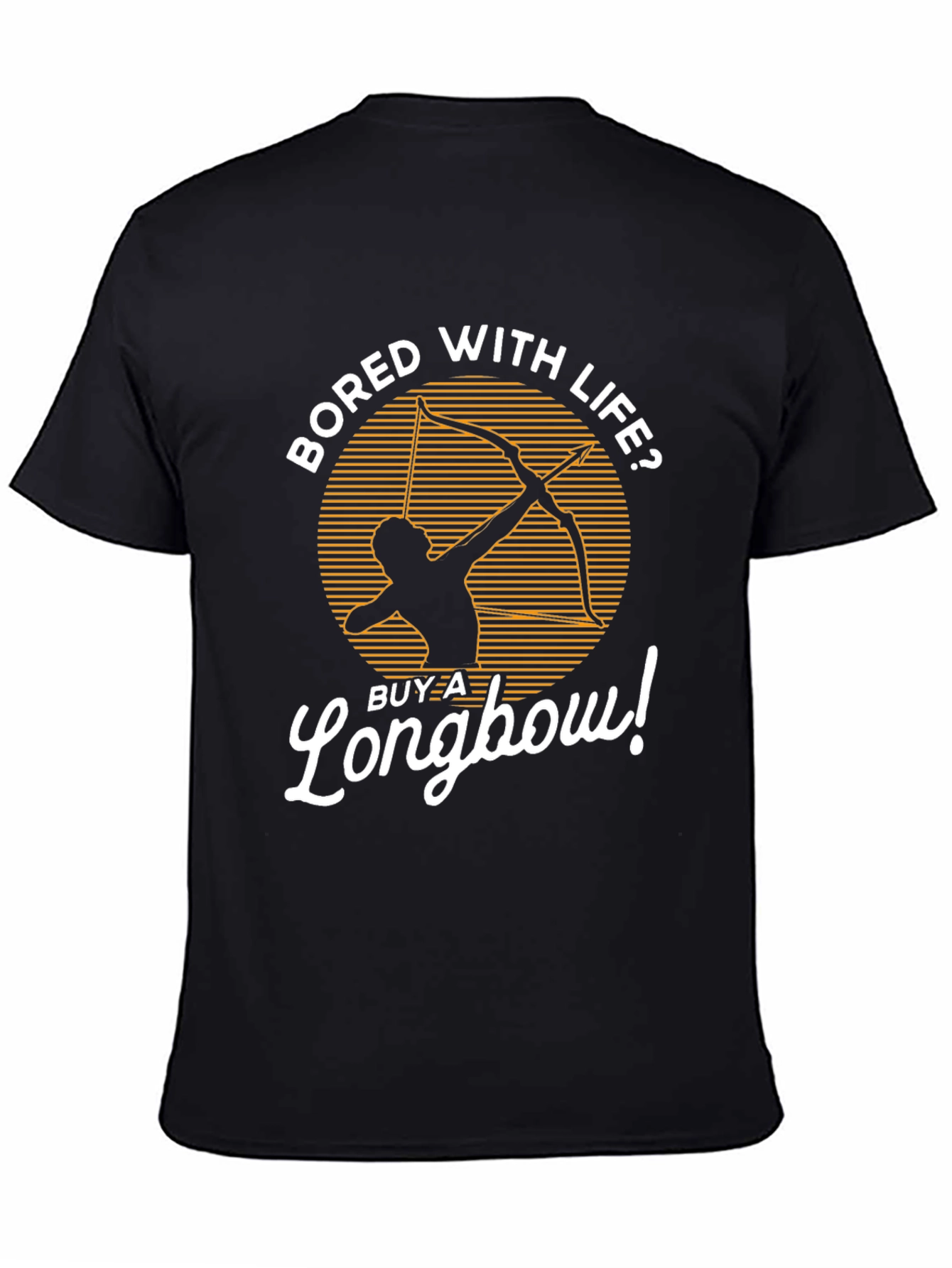 Bored with Life? Longbow T-Shirt