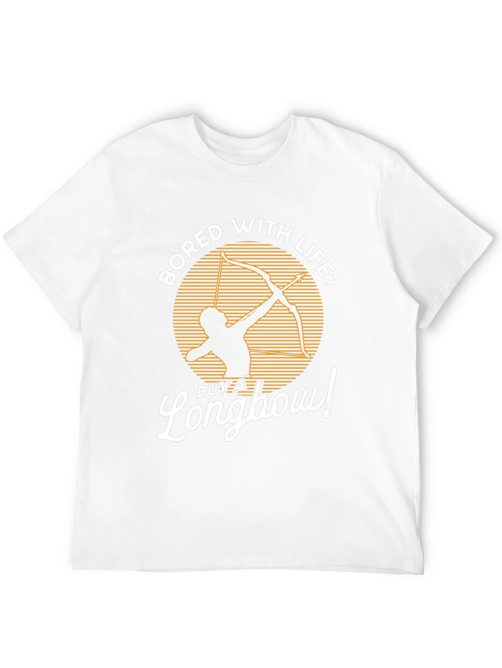 Bored with Life? Longbow T-Shirt