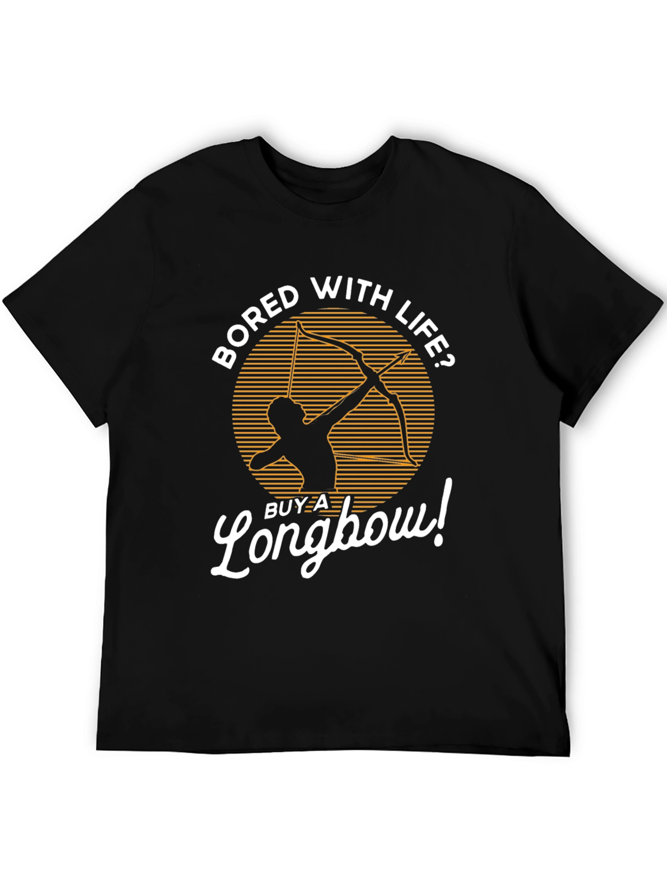 Bored with Life? Longbow T-Shirt