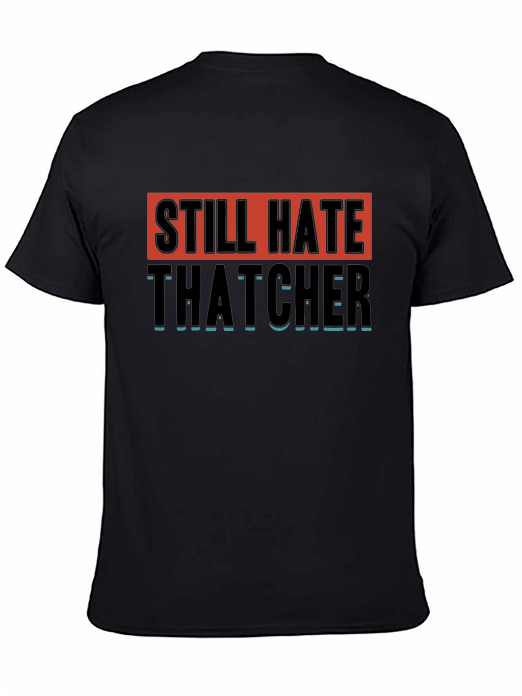 Still Hate Thatcher Graphic T-Shirt