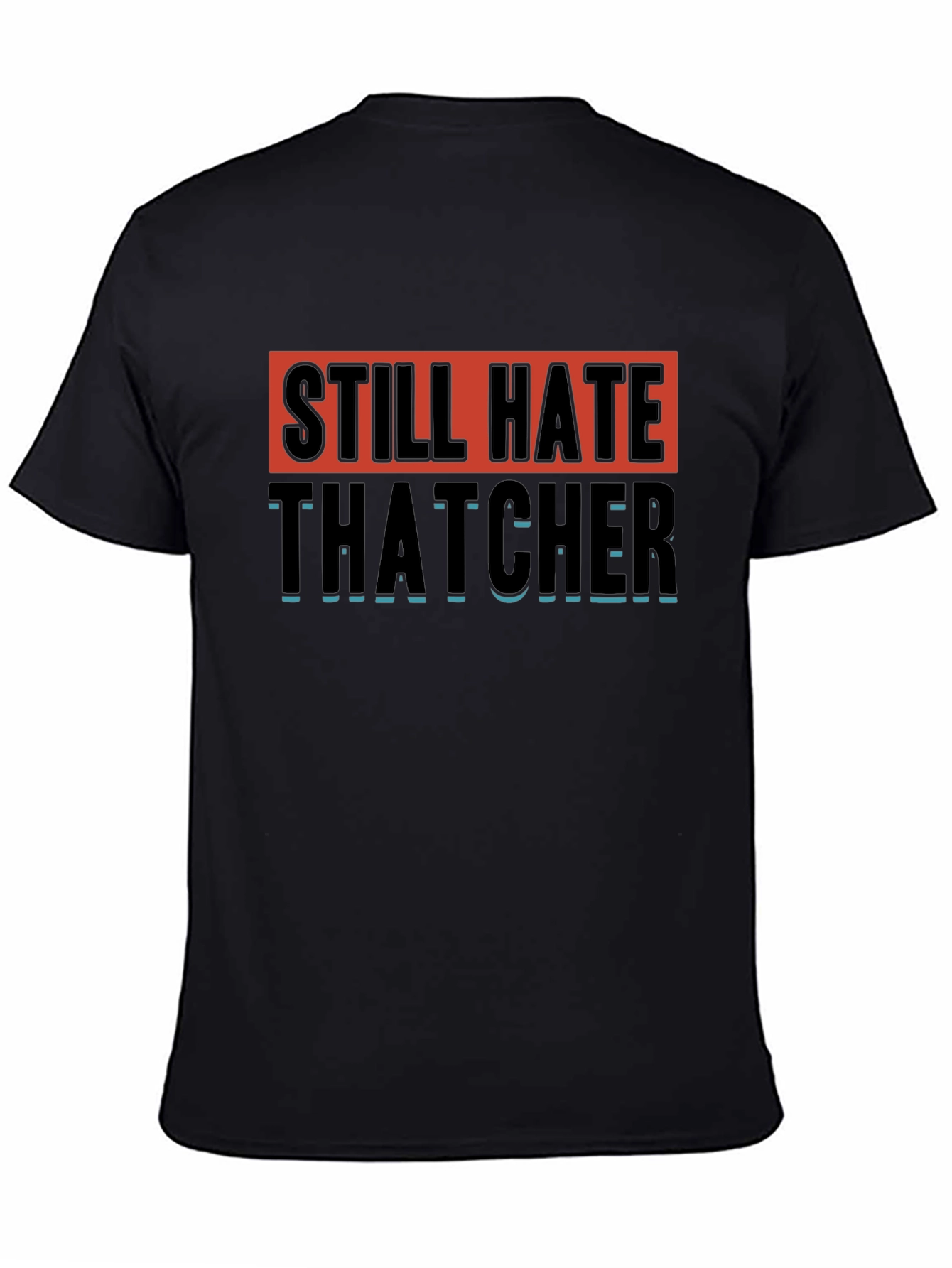 Still Hate Thatcher Graphic T-Shirt